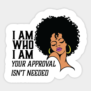 I am Who I am Your Approval isn't needed. African American Woman Sticker